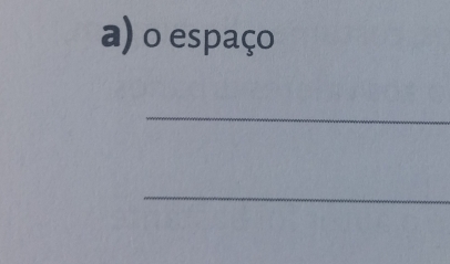 espaço 
_ 
_