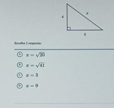 Escolha 1 resposta:
a x=sqrt(20)
B x=sqrt(41)
C x=3
D x=9