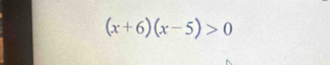 (x+6)(x-5)>0