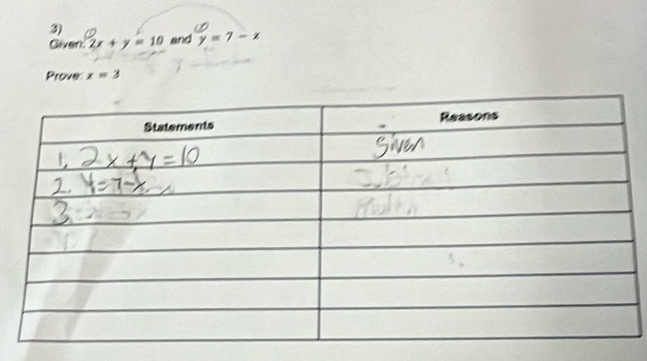 Given 2x+y=10 and y=7-x
Prove x=3