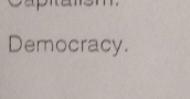 Democracy.