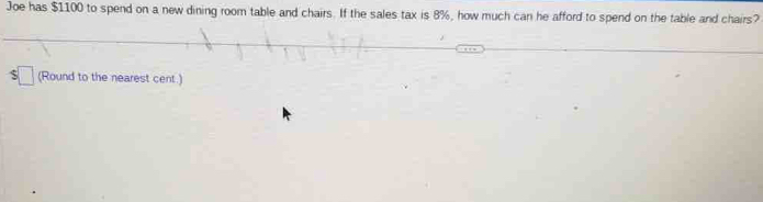 Joe has $1100 to spend on a new dining room table and chairs. If the sales tax is 8%, how much can he afford to spend on the table and chairs? 
(Round to the nearest cent.)