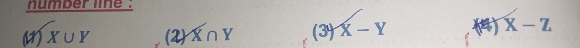 number line : 
(1) X∪ Y (2) X∩ Y
(3y X-Y
x-z