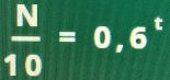  N/10 =0,6^t