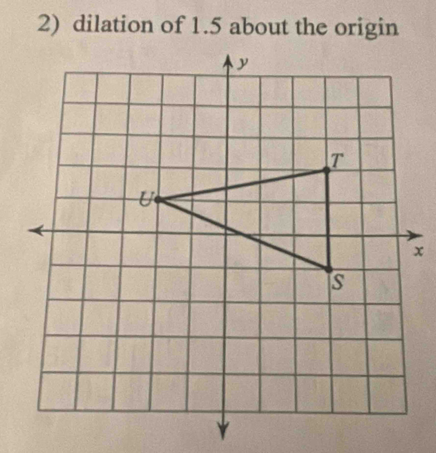 dilation of 1.5 about the origin
x