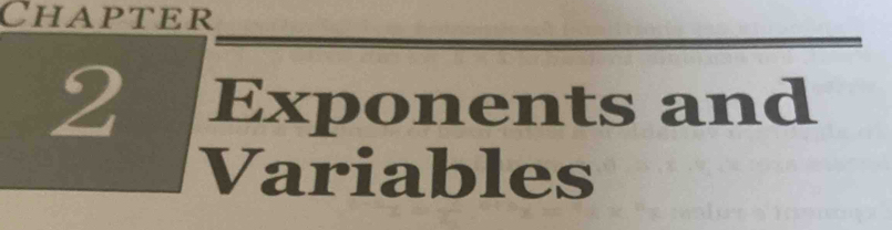 Chapter 
2 Exponents and 
Variables