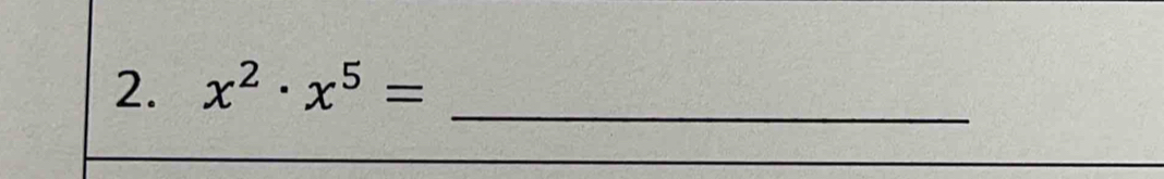 x^2· x^5= _