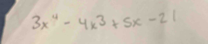 3x^4-4x^3+5x-21