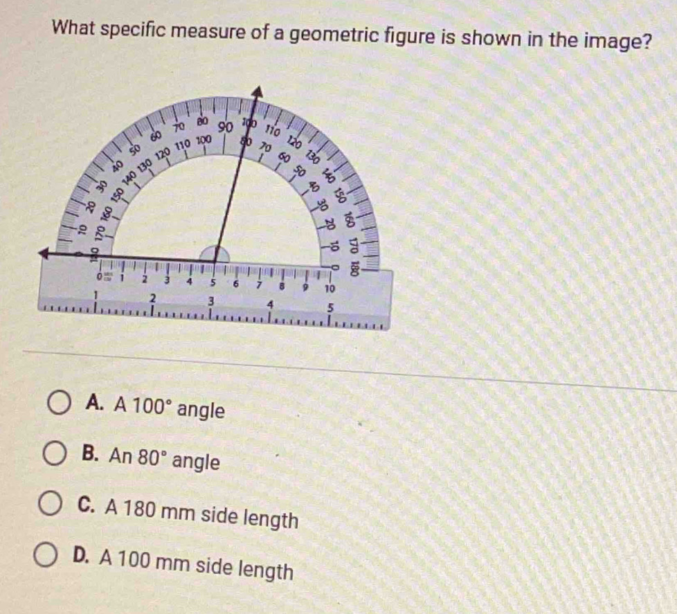 What specific measure of a geometric figure is shown in the image?
A. A100° angle
B. A 80° angle
C. A 180 mm side length
D. A 100 mm side length