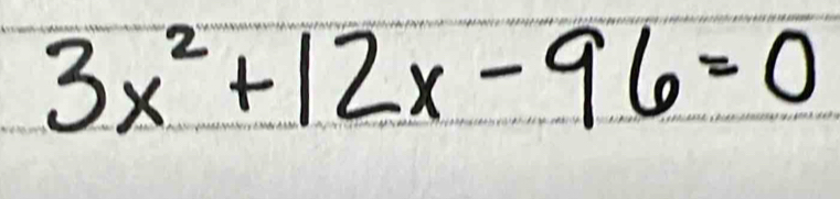 3x^2+12x-96=0