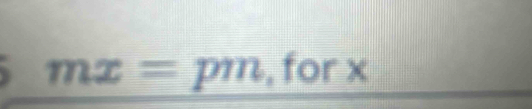 mx=  □ /□   pm , for x