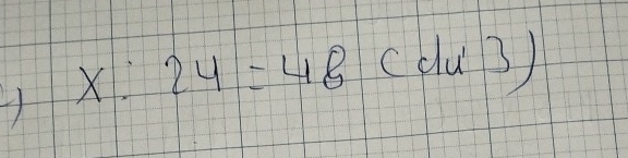 x:24=48(du'3)