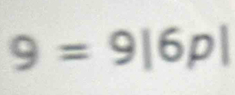 9=9|6p|