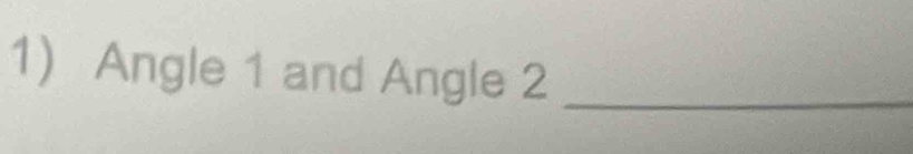 Angle 1 and Angle 2 _