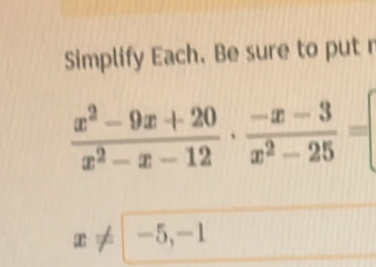 Simplify Each. Be sure to put r
x!= -5,-