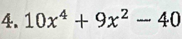 10x^4+9x^2-40