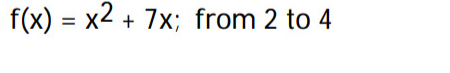 f(x)=x^2+7x;from 2 to 4