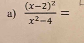 frac (x-2)^2x^2-4=