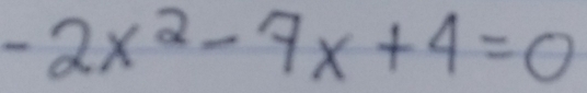 -2x^2-7x+4=0