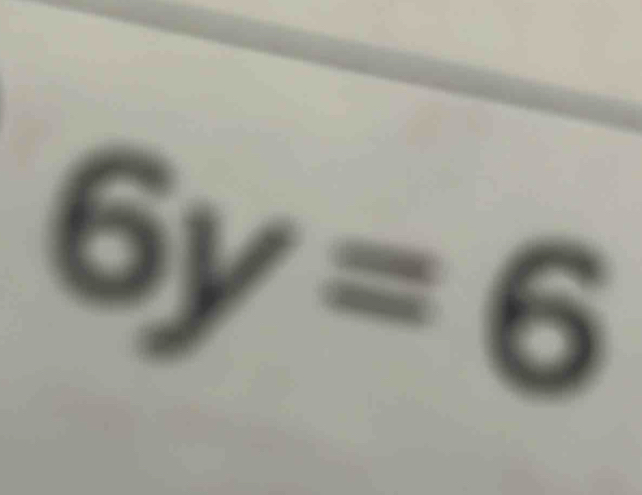 6y=6