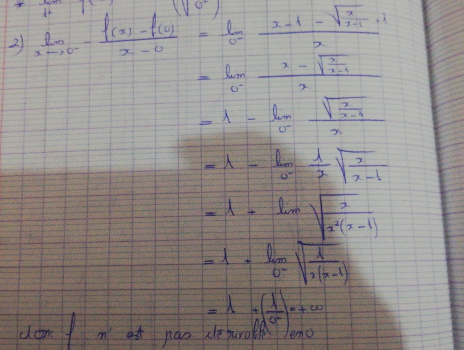 lim _xto 11
(V 
2) limlimits _xto 0^- (f(x)-f(0))/x-0 =limlimits _0frac x-1-sqrt(frac x)x-1+1x
=lim _0frac x-sqrt(frac x)x-1x
=1-l_0=frac sqrt(frac x)x-4x
=1-limlimits _0^- 1/x sqrt(frac x)x-1
=1+ln sqrt(frac x)x^2(x-1)
=1+limlimits _0sqrt(frac 1)x(x-1)
=1+( 1/a^2 )=+∈fty
dont n' at náo de purakl