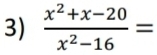  (x^2+x-20)/x^2-16 =