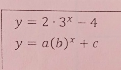 y=2· 3^x-4
y=a(b)^x+c