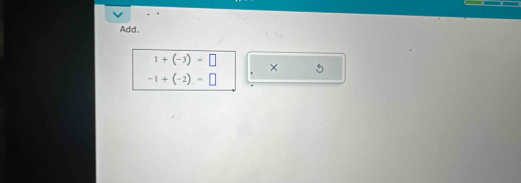 Add.
1+(-3)=□ × 5
-1+(-2)=□