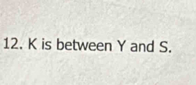 K is between Y and S.