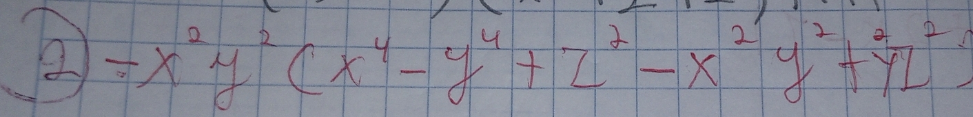 ② =x^2y^2(x^4-y^4+z^2-x^2y^2+y^2y^2+y^2z)