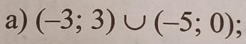 (-3;3)∪ (-5;0);