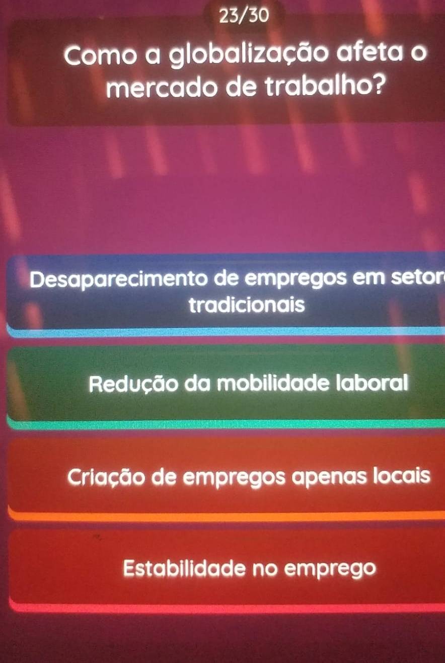 23/30
Como a globalização afeta o
mercado de trabalho?
Desaparecimento de empregos em seton
tradicionais
Redução da mobilidade laboral
Criação de empregos apenas locais
Estabilidade no emprego