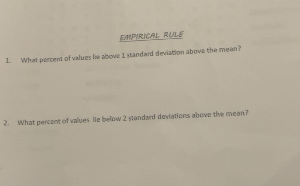 Solved: EMPIRICAL RULE 1. What percent of values lie above 1 standard ...