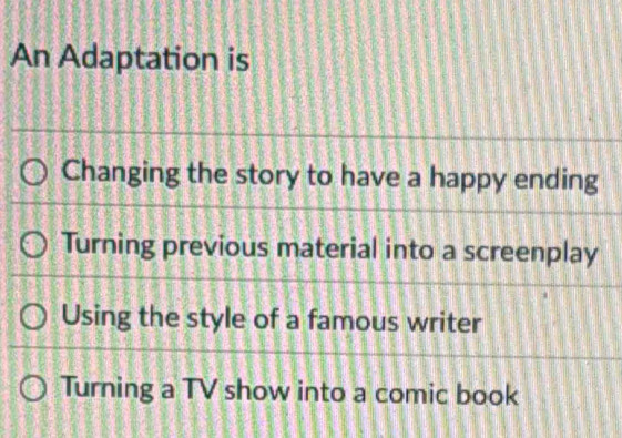 Solved: An Adaptation is Changing the story to have a happy ending ...