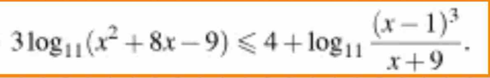 3log _11(x^2+8x-9)≤slant 4+log _11frac (x-1)^3x+9.