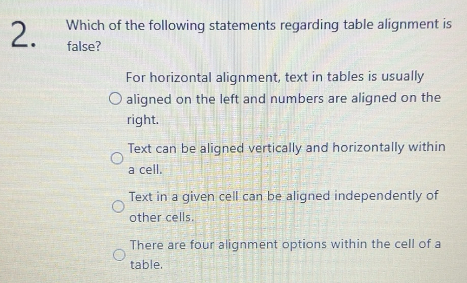 Solved: Which of the following statements regarding table alignment is ...