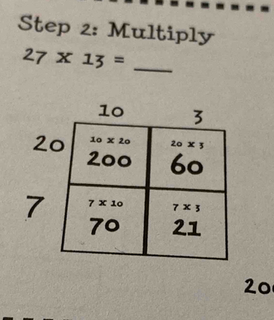 Multiply
_ 27* 13=
2
7