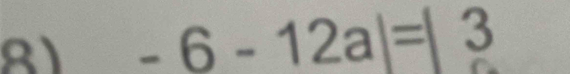 RI
-6-12a|=|3