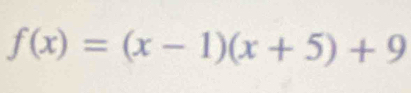 f(x)=(x-1)(x+5)+9