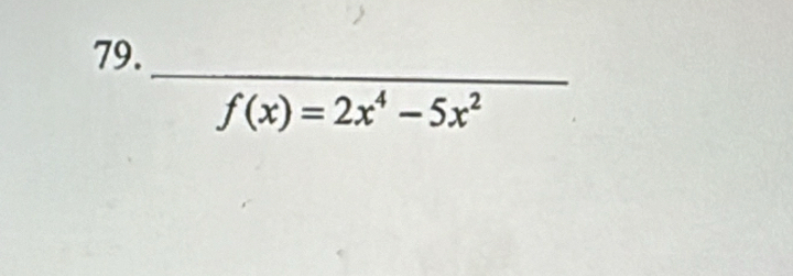 79._
f(x)=2x^4-5x^2^