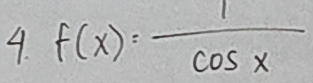 f(x)= 1/cos x 