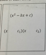 (x^2-bx+c)
(xc_1)(x c_2)