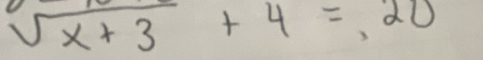 sqrt(x+3)+4=,20