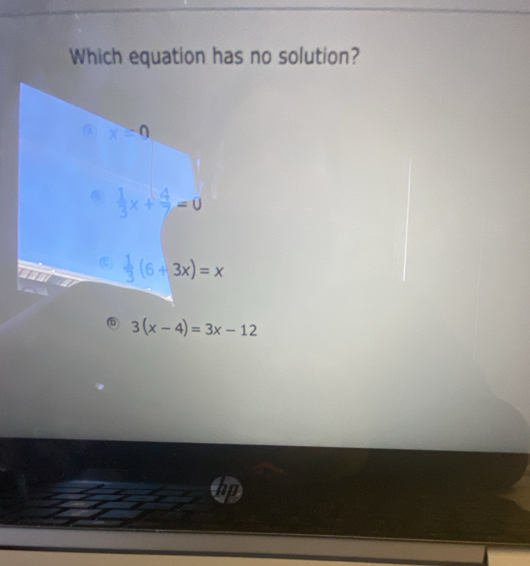 Which equation has no solution?
3(x-4)=3x-12