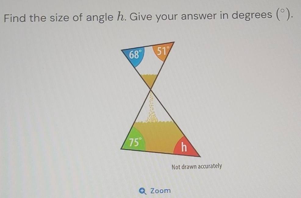 Find the size of angle h. Give your answer in degrees . (^circ ).
Not drawn accurately
Zoom