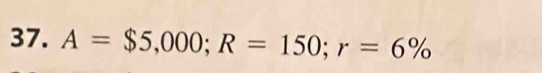 A=$5,000; R=150; r=6%