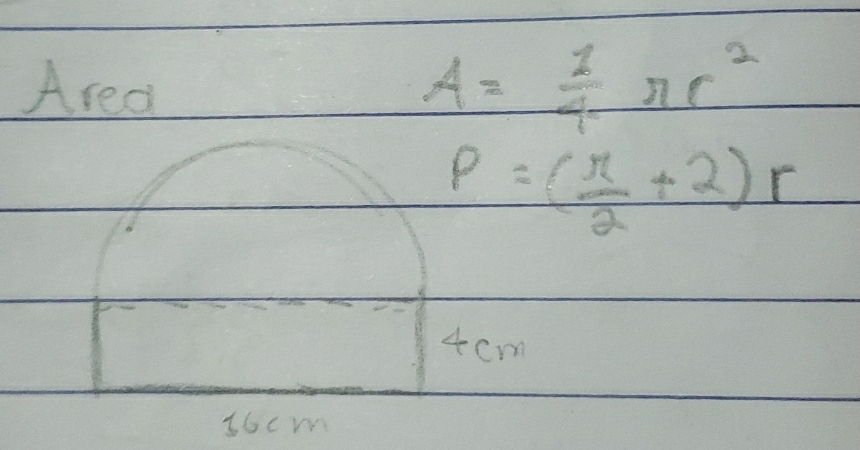 Area
A= 1/4 π r^2
P=( π /2 +2)r
4cm
s6cm