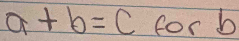 a+b=cforb