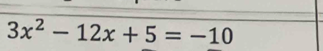 3x^2-12x+5=-10