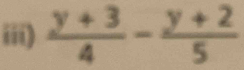 iii)  (y+3)/4 - (y+2)/5 